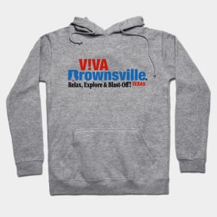 Viva Brownsville - Relax, Explore & Blast-Off! Hoodie